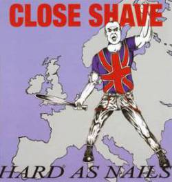 Close Shave : Hard As Nails
